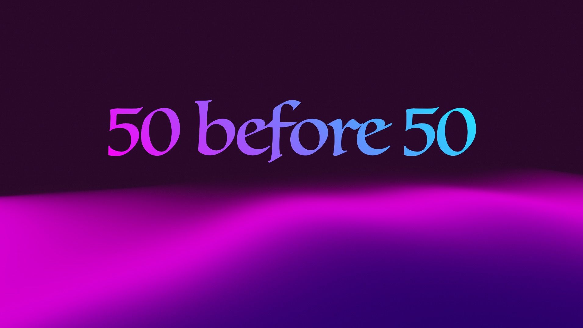 50 before 50