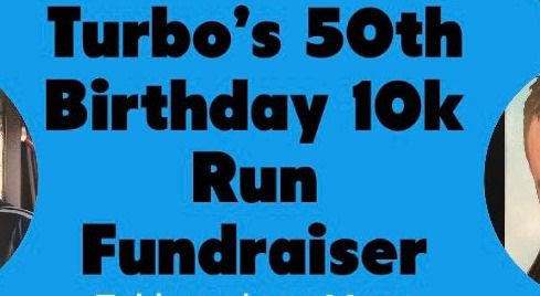 Turbo's 50th Birthday 10k Run
