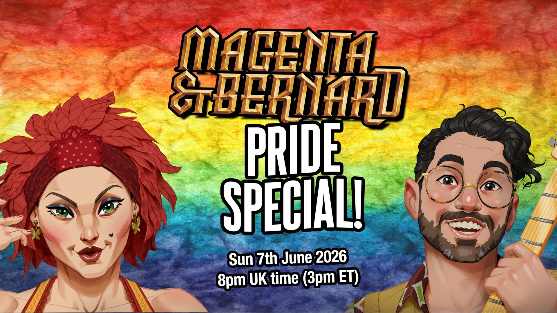 Magenta & Bernard Live - Pride Special! - 7th Jun '26