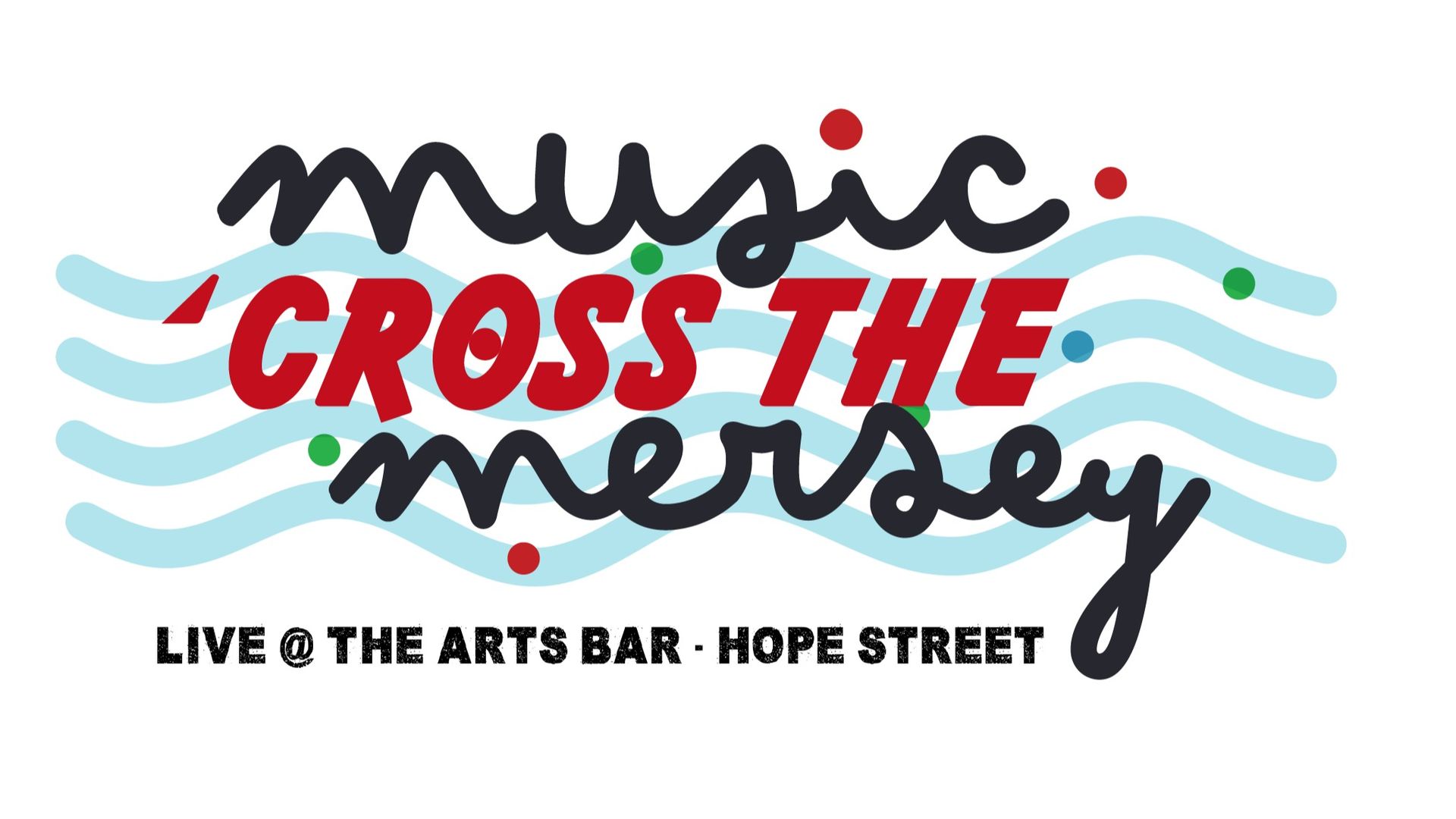 Music Cross the Mersey -  Night One - Arts Bar Hope Street, Liverpool - 7:30pm