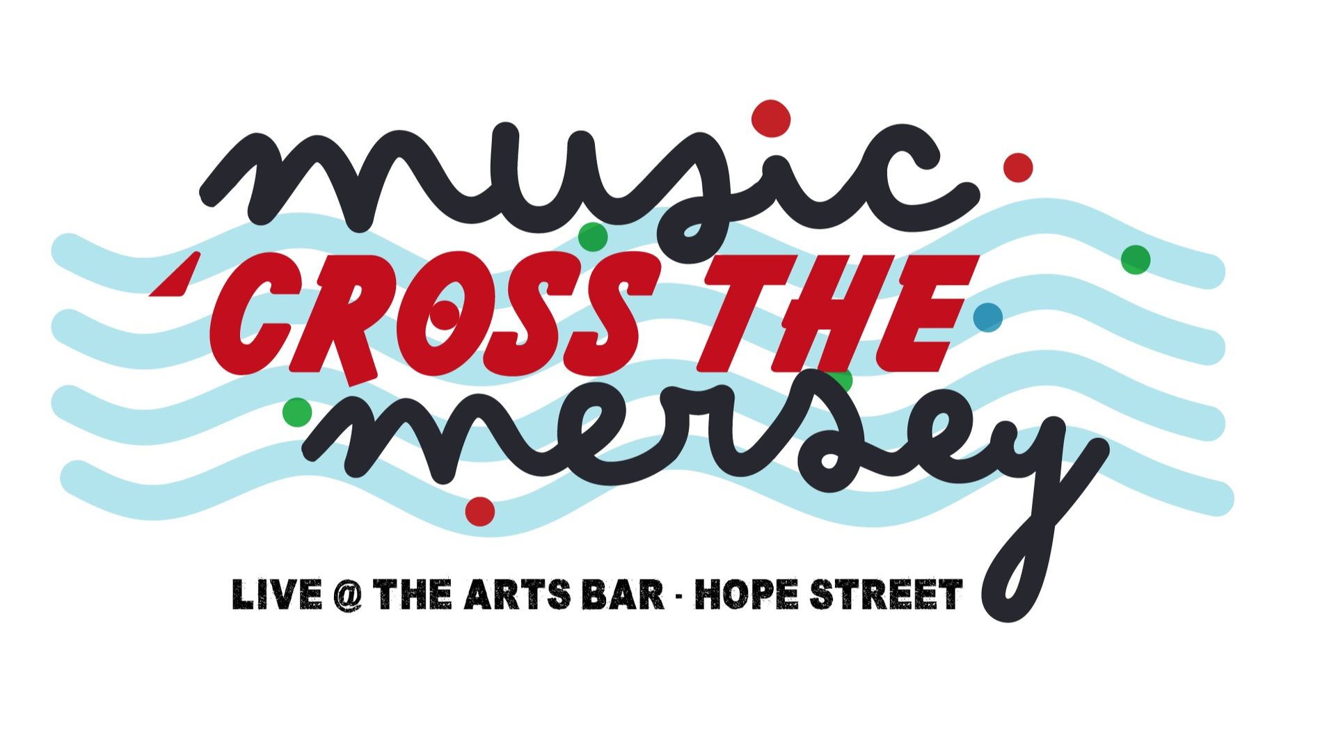 Music Cross the Mersey -  Night One - Arts Bar Hope Street, Liverpool - 7:30pm